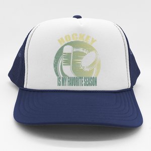 Retro Hockey Lovers Players Hockey Is My Favorite Season Gift Trucker Hat