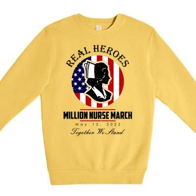 Real Heroes Million Nurse March May 12, 2022 Together We Stand Premium Crewneck Sweatshirt