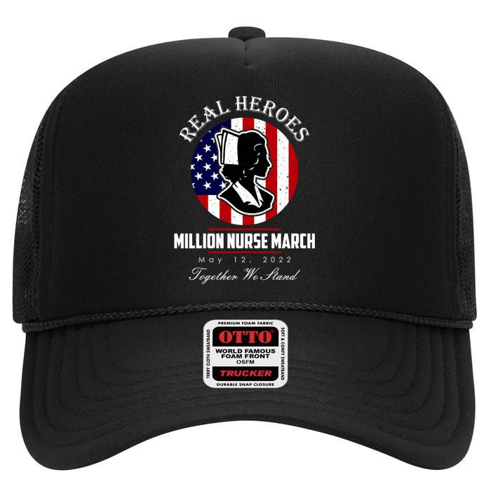 Real Heroes Million Nurse March May 12, 2022 Together We Stand High Crown Mesh Back Trucker Hat