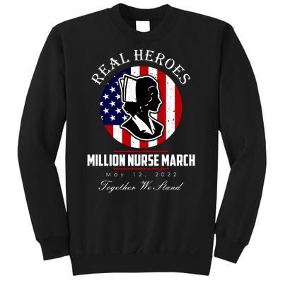 Real Heroes Million Nurse March May 12, 2022 Together We Stand Sweatshirt