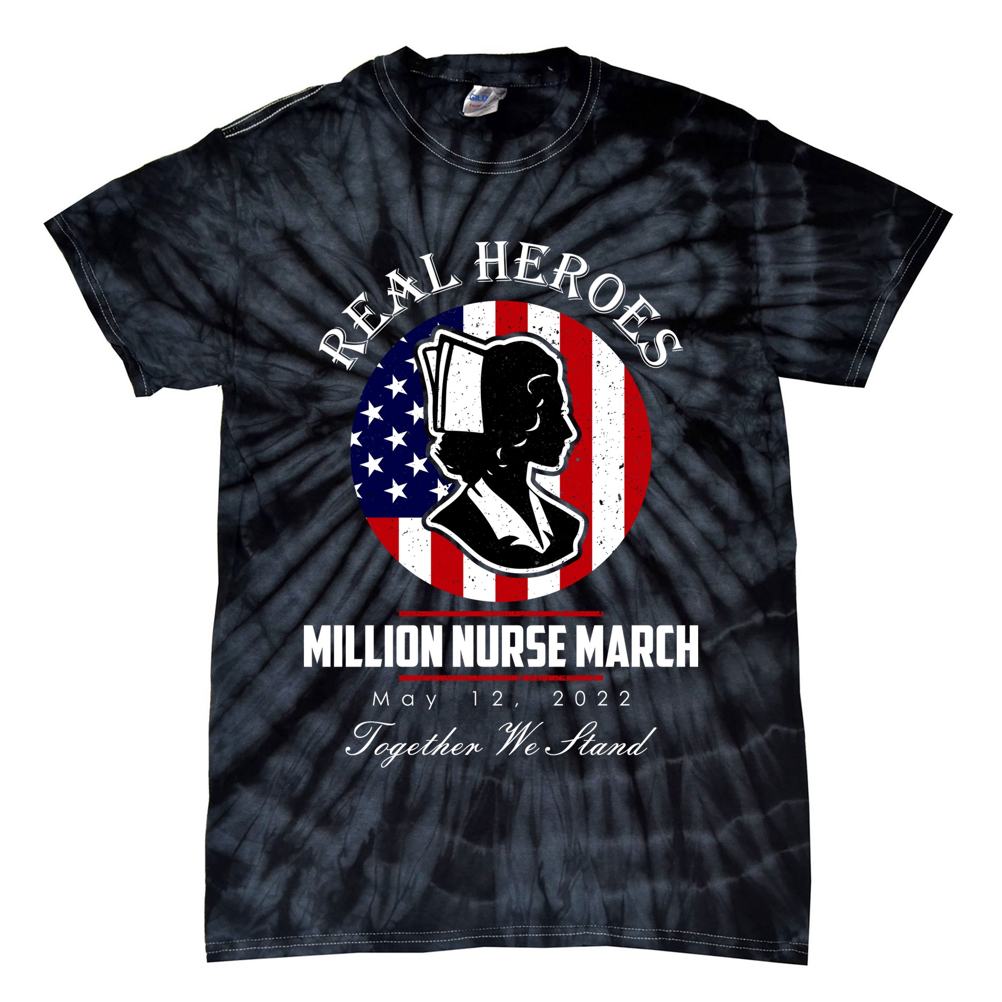 Real Heroes Million Nurse March May 12, 2022 Together We Stand Tie-Dye T-Shirt