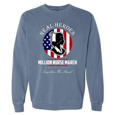 Real Heroes Million Nurse March May 12, 2022 Together We Stand Garment-Dyed Sweatshirt