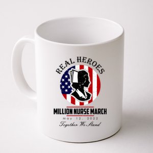 Real Heroes Million Nurse March May 12, 2022 Together We Stand Coffee Mug