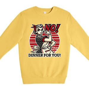 Retro Housewife Mom Says No You Get No Dinner Tonight! Premium Crewneck Sweatshirt