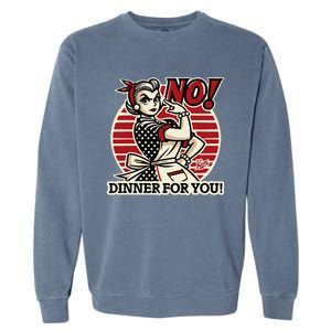 Retro Housewife Mom Says No You Get No Dinner Tonight! Garment-Dyed Sweatshirt