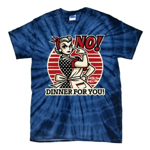 Retro Housewife Mom Says No You Get No Dinner Tonight! Tie-Dye T-Shirt