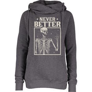 Retro Halloween Never Better Skeleton Spooky Season Funny Womens Funnel Neck Pullover Hood