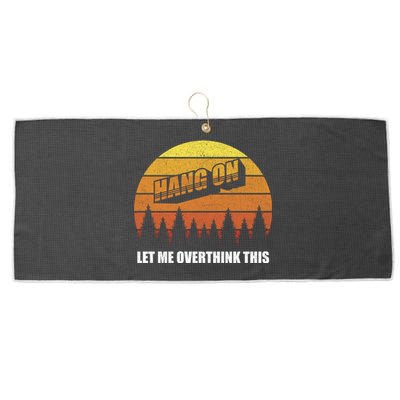 Retro Hang On Let Me Overthink This Funny Sarcastic Vintage Gift Large Microfiber Waffle Golf Towel