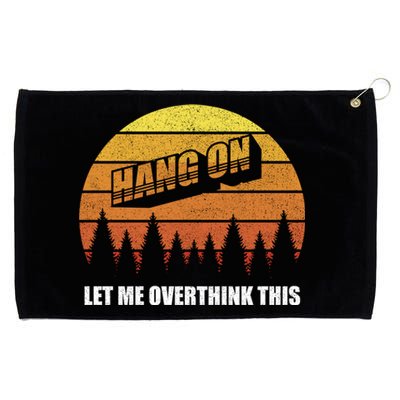 Retro Hang On Let Me Overthink This Funny Sarcastic Vintage Gift Grommeted Golf Towel