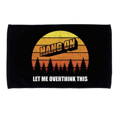 Retro Hang On Let Me Overthink This Funny Sarcastic Vintage Gift Microfiber Hand Towel