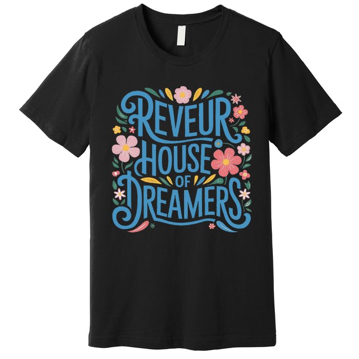 Reveur House Of Dreamers Rca Givers School Spirit Gift Premium T-Shirt