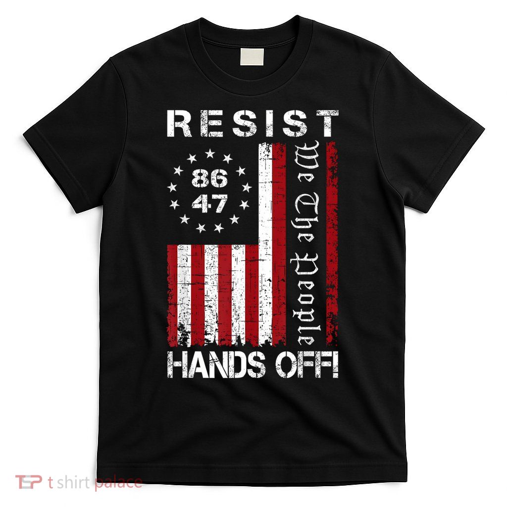 Resist Hands Off Protest 8647 86 47 Flag Protest T-Shirt