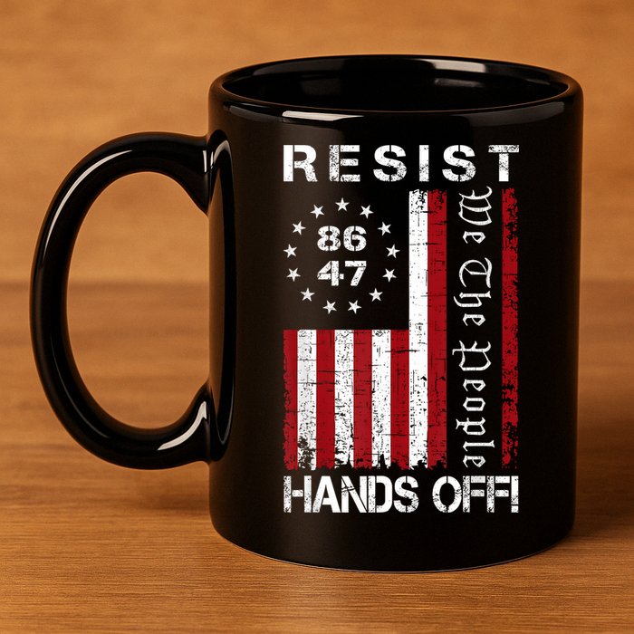 Resist Hands Off Protest 8647 86 47 Flag Protest 11oz C Handle Ceramic Mug