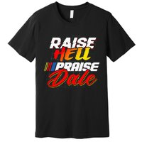 Raise Hell Praise Dale Premium T-Shirt