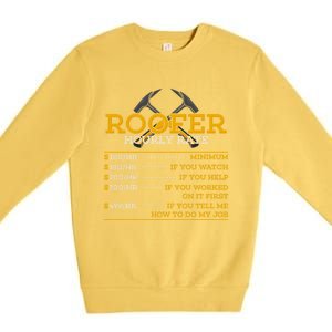 Roofer Hourly Rate Funny Roofer Gift Cool Gift Premium Crewneck Sweatshirt