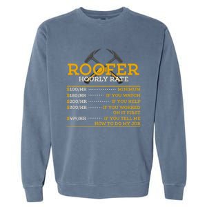 Roofer Hourly Rate Funny Roofer Gift Cool Gift Garment-Dyed Sweatshirt