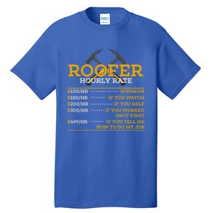 Roofer Hourly Rate Funny Roofer Gift Cool Gift Tall T-Shirt