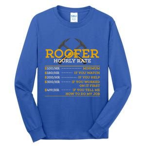 Roofer Hourly Rate Funny Roofer Gift Cool Gift Tall Long Sleeve T-Shirt