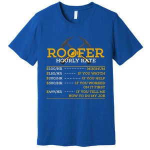 Roofer Hourly Rate Funny Roofer Gift Cool Gift Premium T-Shirt