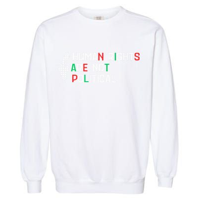 retro Human Rights Are Not Political Support Palestine  Garment-Dyed Sweatshirt