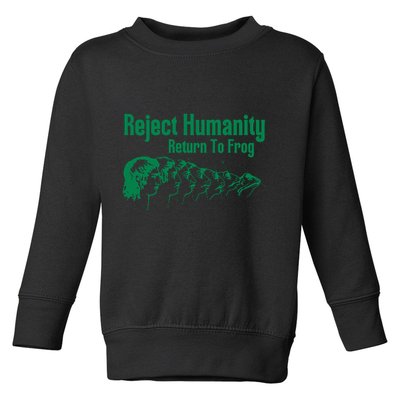 Reject Humanity Return To Frog Toddler Sweatshirt