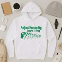 Reject Humanity Return To Frog Hoodie