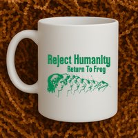 Reject Humanity Return To Frog Mug