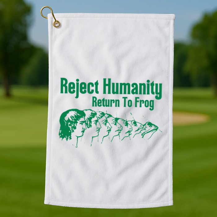 Reject Humanity Return To Frog Golf Towel
