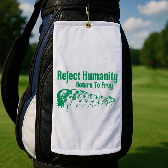 Reject Humanity Return To Frog Golf Towel