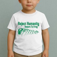 Reject Humanity Return To Frog Toddler T-Shirt