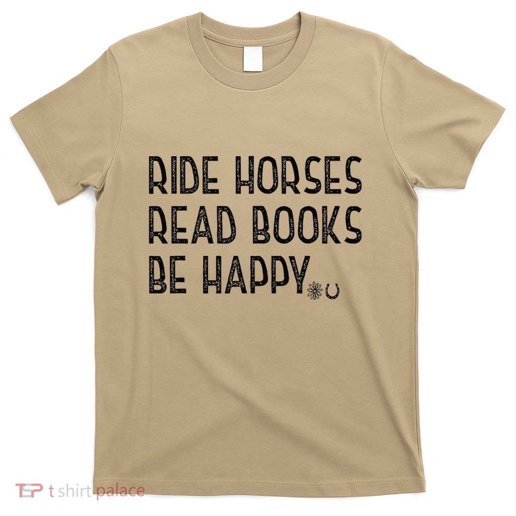 Ride Horses Read Books Be Happy T-Shirt