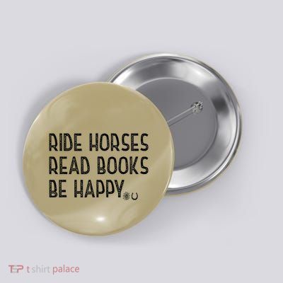 Ride Horses Read Books Be Happy Button