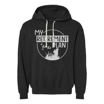 Retired Hunting Retirement Plan Gift Garment-Dyed Fleece Hoodie