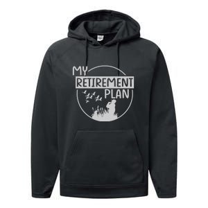 Retired Hunting Retirement Plan Gift Performance Fleece Hoodie