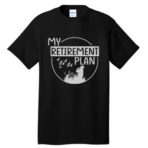 Retired Hunting Retirement Plan Gift Tall T-Shirt