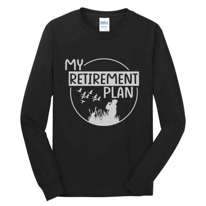 Retired Hunting Retirement Plan Gift Tall Long Sleeve T-Shirt