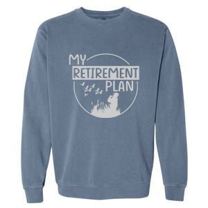 Retired Hunting Retirement Plan Gift Garment-Dyed Sweatshirt