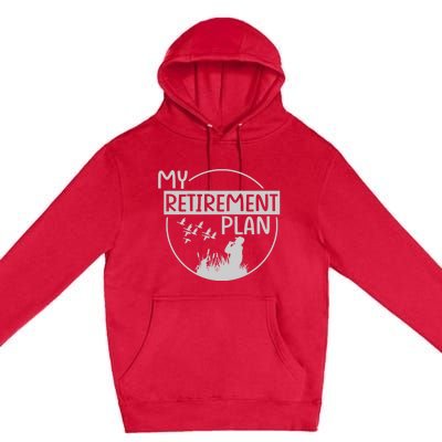 Retired Hunting Retirement Plan Gift Premium Pullover Hoodie