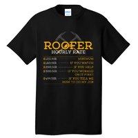 Roofer Hourly Rate Funny Roofer Gift Tall T-Shirt