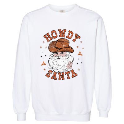 Retro Howdy Santa Cowboy Cowgirl Western Howdy Christmas Garment-Dyed Sweatshirt