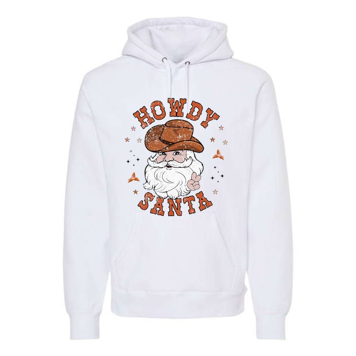 Retro Howdy Santa Cowboy Cowgirl Western Howdy Christmas Premium Hoodie