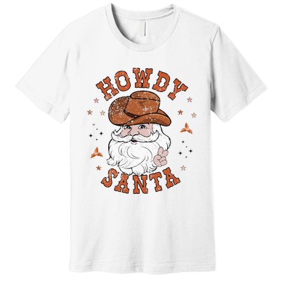 Retro Howdy Santa Cowboy Cowgirl Western Howdy Christmas Premium T-Shirt