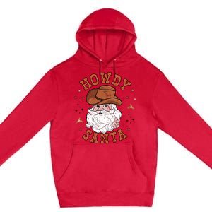 Retro Howdy Santa Cowboy Cowgirl Western Howdy Christmas Premium Pullover Hoodie