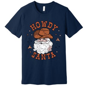 Retro Howdy Santa Cowboy Cowgirl Western Howdy Christmas Premium T-Shirt