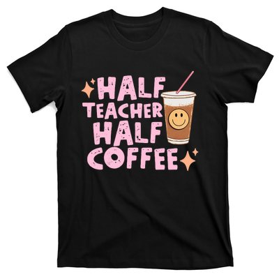 Retro Half Teacher Half Coffee Cute Coffee Lover Teacher Back To School T-Shirt