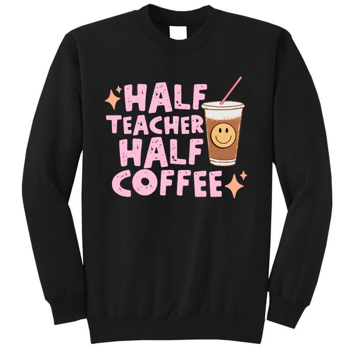 Retro Half Teacher Half Coffee Cute Coffee Lover Teacher Back To School Tall Sweatshirt