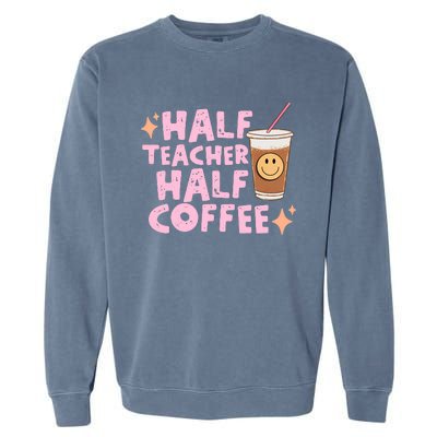 Retro Half Teacher Half Coffee Cute Coffee Lover Teacher Back To School Garment-Dyed Sweatshirt