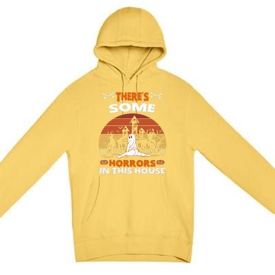 Retro Halloween Theres Some Horrors In This House Funny Gift Premium Pullover Hoodie