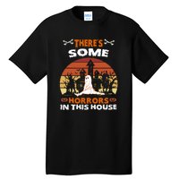 Retro Halloween Theres Some Horrors In This House Funny Gift Tall T-Shirt