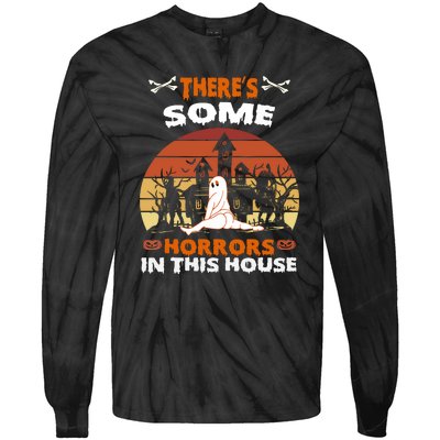 Retro Halloween Theres Some Horrors In This House Funny Gift Tie-Dye Long Sleeve Shirt